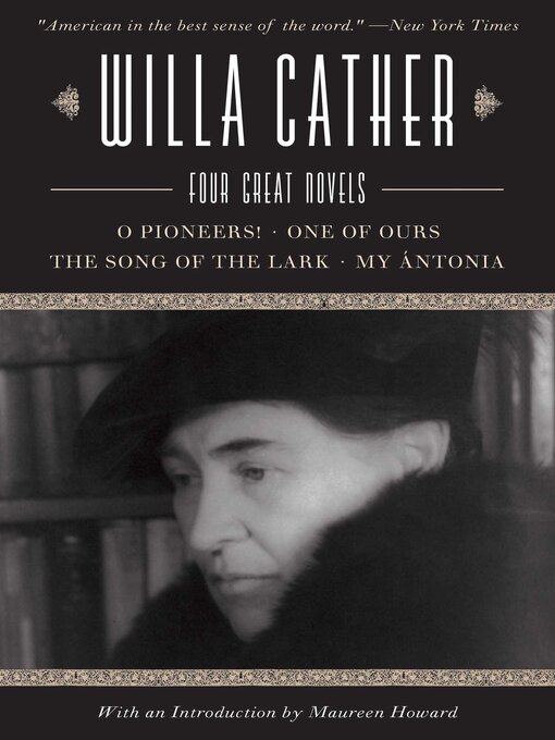 Title details for Willa Cather: Four Great Novels?O Pioneers!, One of Ours, the Song of the Lark, My Ántonia by Willa Cather - Wait list